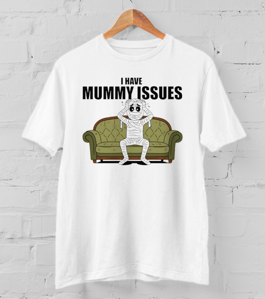 I Have Mummy Issues Funny Halloween Costume For Couch Lovers T-Shirt