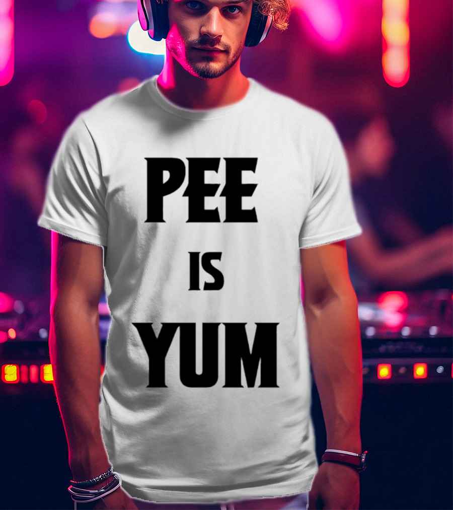 Pee Is Yum Humor Joke Funny Saying T-Shirt