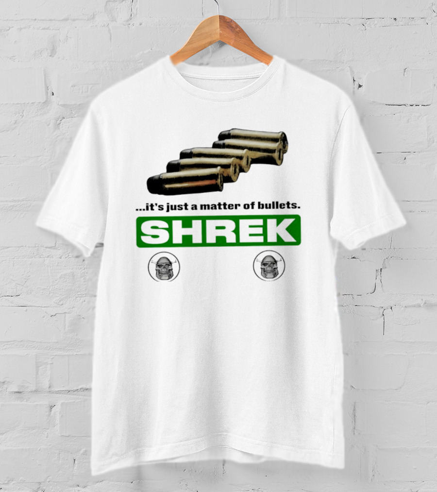 Shrek It's Just A Matter Of Bullets With Bullet T-Shirt