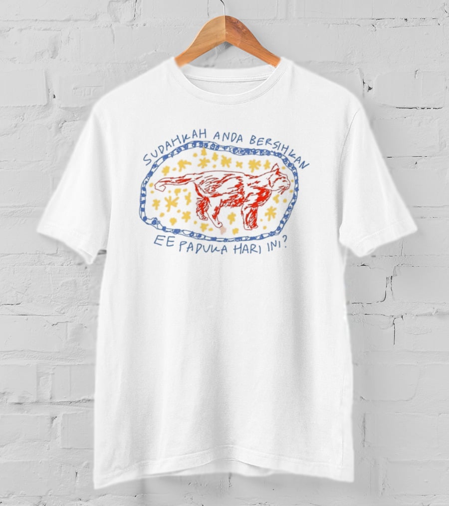 Sudarakah Anda Bersihkan Ee Paduka Hari Ini Kata Kata Lucu Kucing Lucu T-Shirt