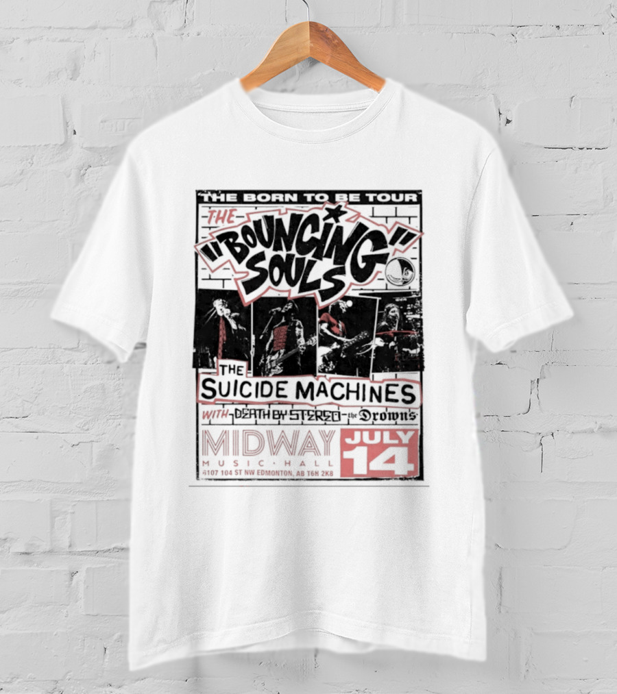 The Bouncing Souls The Suicide Machines Death By Stereo The Drowns Born To Be Tour Midway Music Hall July 14 T-Shirt