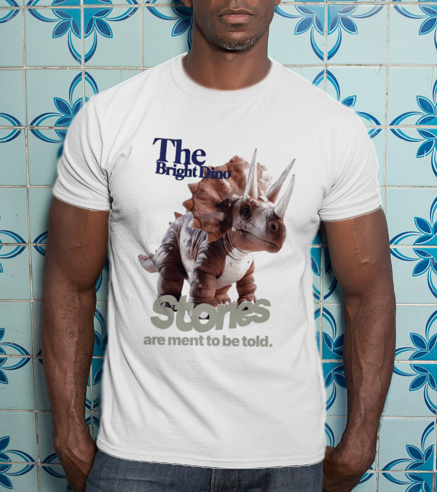 The Bright Dino Stories Meant To Be Told T-Shirt