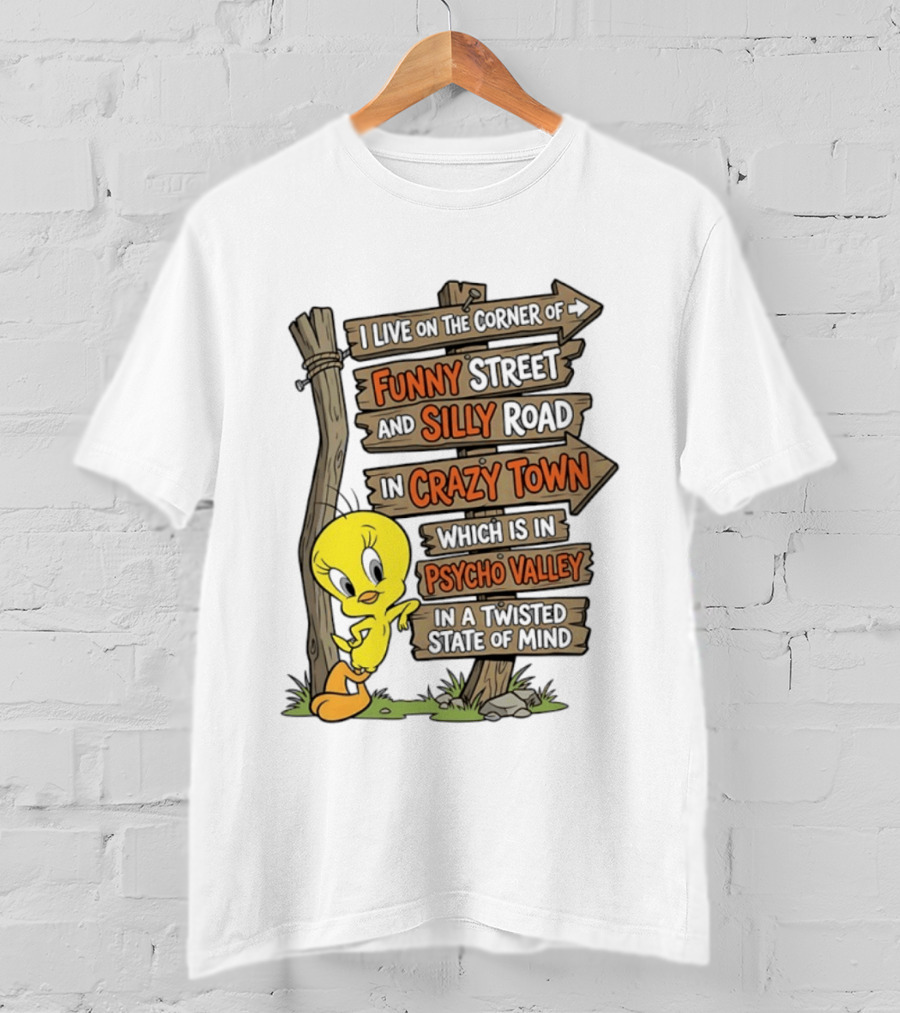 Tweety Bird Funny Street Silly Road Crazy Town Psycho Valley Twisted State Of Mind T-Shirt