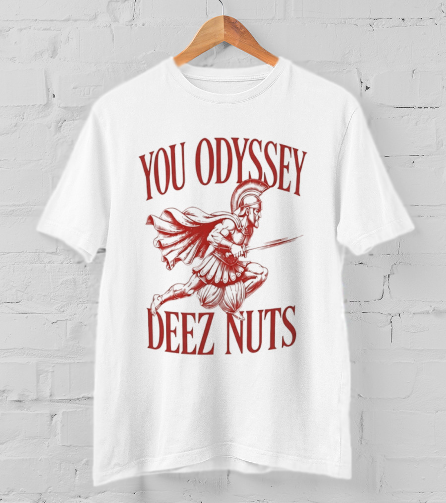 You Odyssey Deez Nuts T-Shirt
