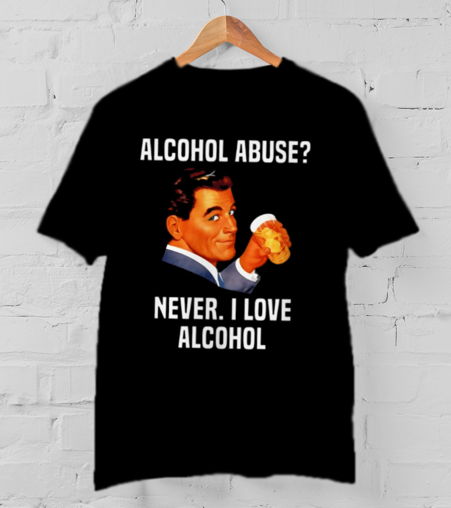 Alcohol Abuse Never I Love Alcohol Vintage Style Drink Beer T-Shirt