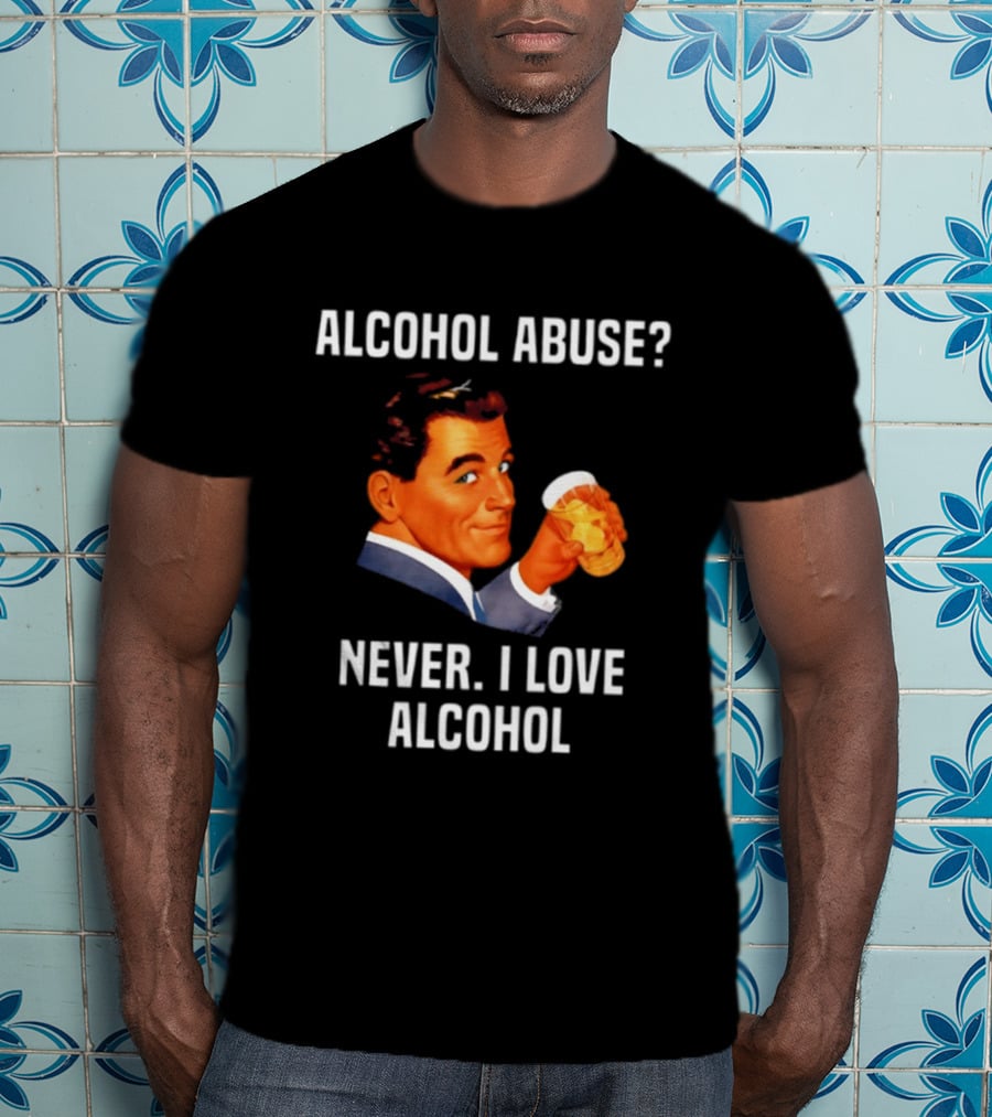 Alcohol Abuse Never I Love Alcohol Vintage Style Drink Beer T-Shirt