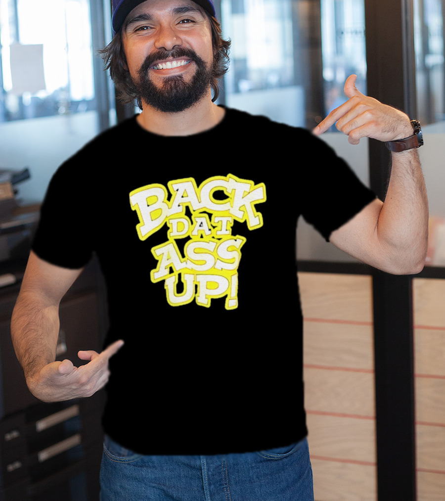 Back Dat Ass Up! T-Shirt