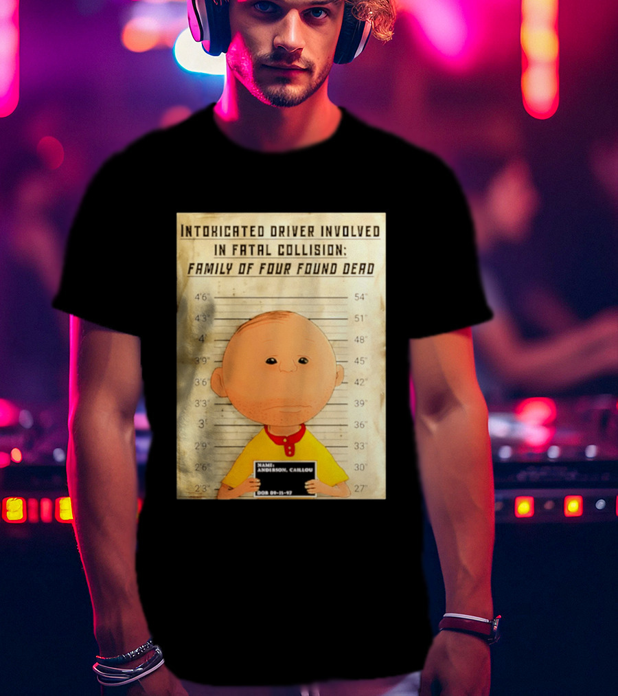 Caillou Intoxicated Driver Fatal Collision Shot T-Shirt