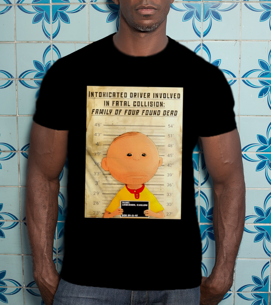 Caillou Intoxicated Driver Fatal Collision Shot T-Shirt