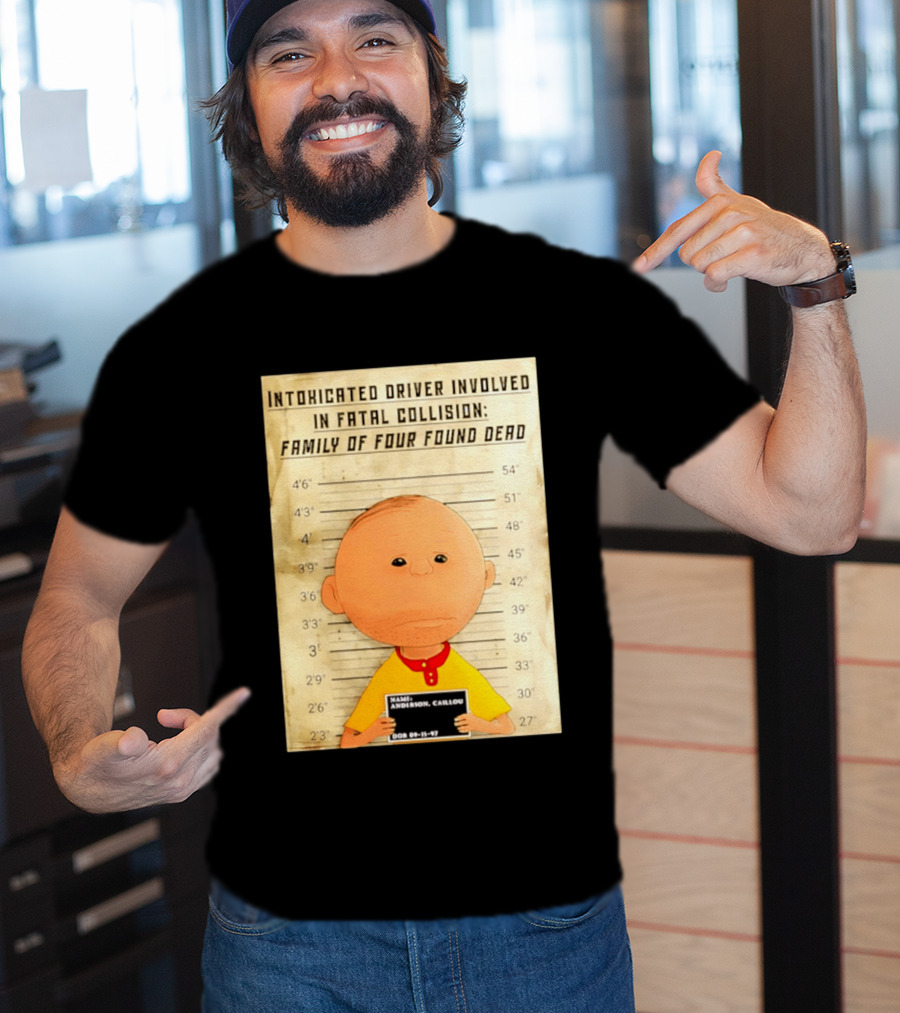 Caillou Intoxicated Driver Fatal Collision Shot T-Shirt