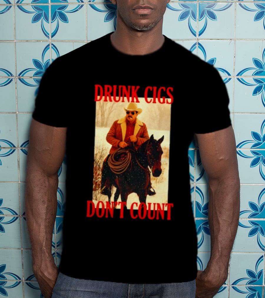 Drunk Cigs Don't Count Cowboy On Horse Snow Scene T-Shirt