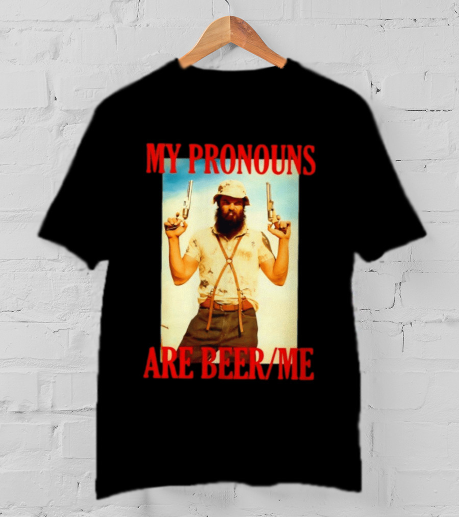 My Pronouns Are Beer Me Funny Guns And Bearded Man T-Shirt