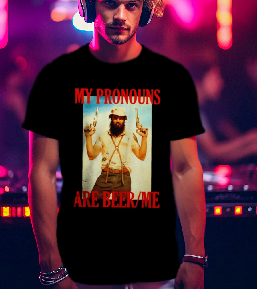 My Pronouns Are Beer Me Funny Guns And Bearded Man T-Shirt