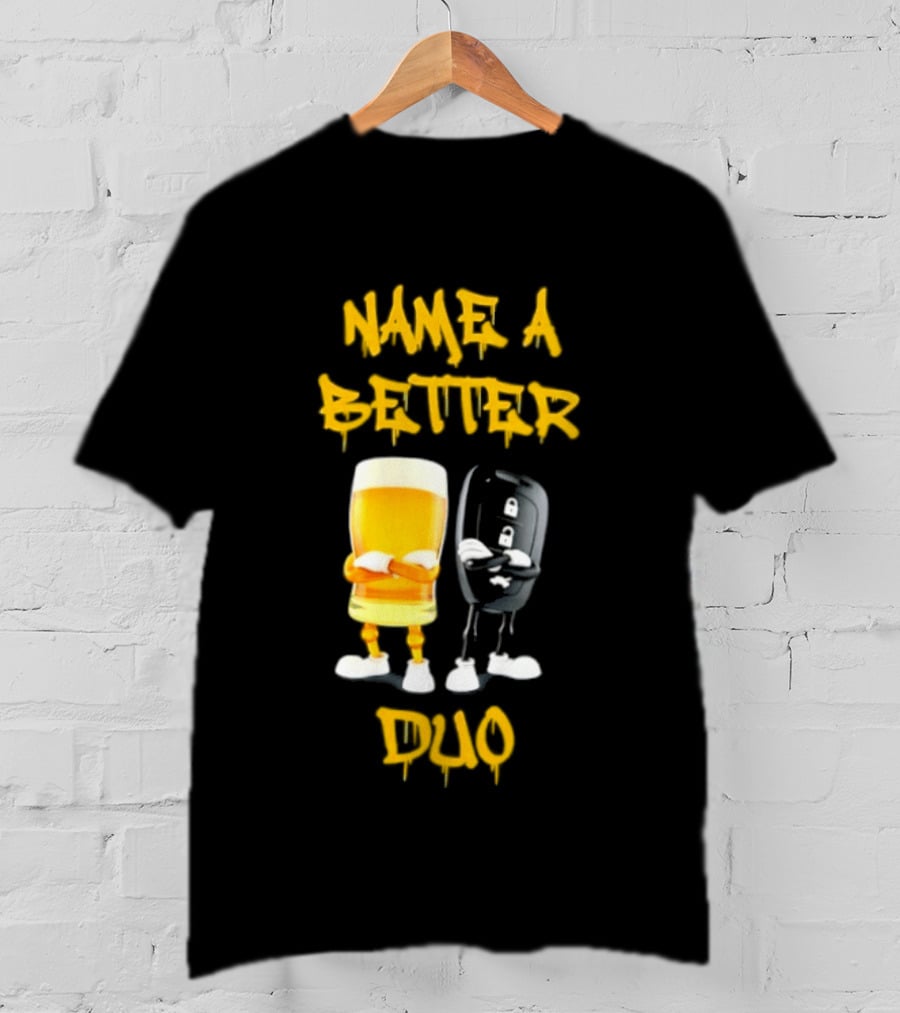 Name A Better Duo Beer And Car Key Challenge T-Shirt