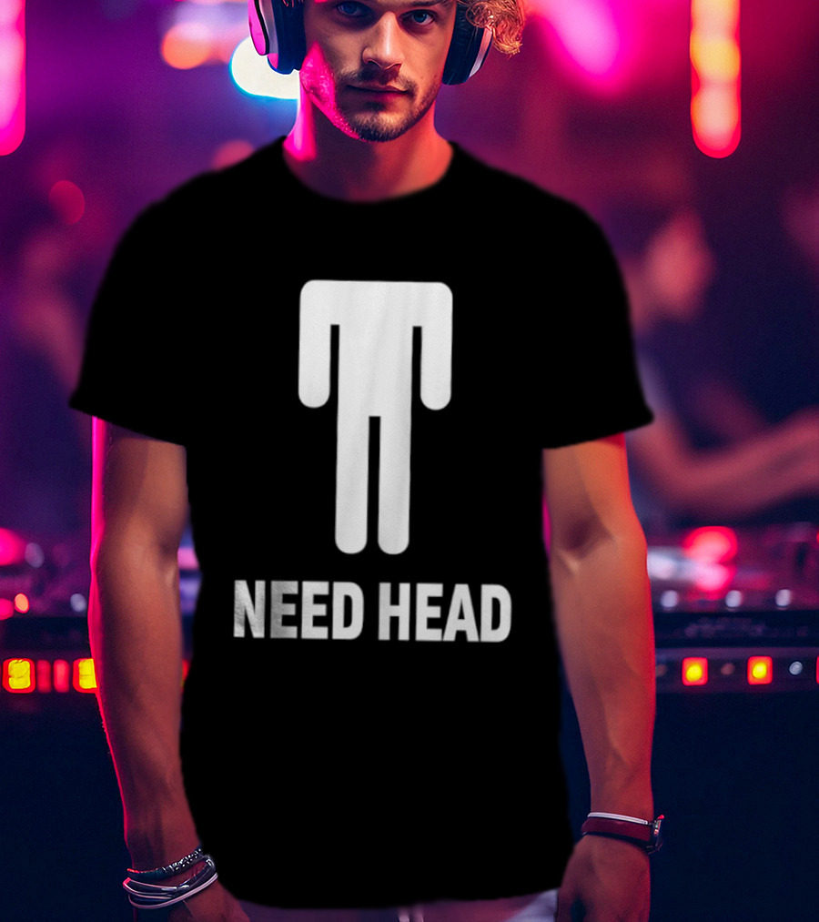 Need Head Humor Adult Sarcastic Iconic Figure T-Shirt