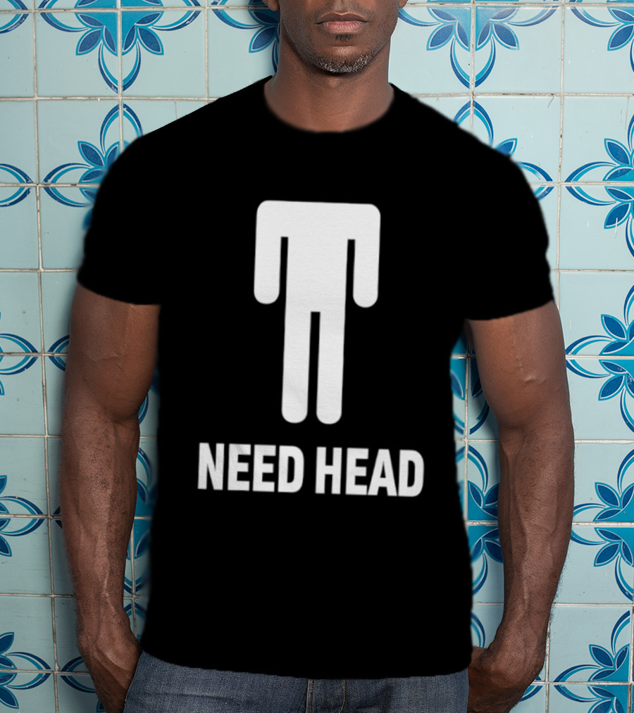 Need Head Humor Adult Sarcastic Iconic Figure T-Shirt