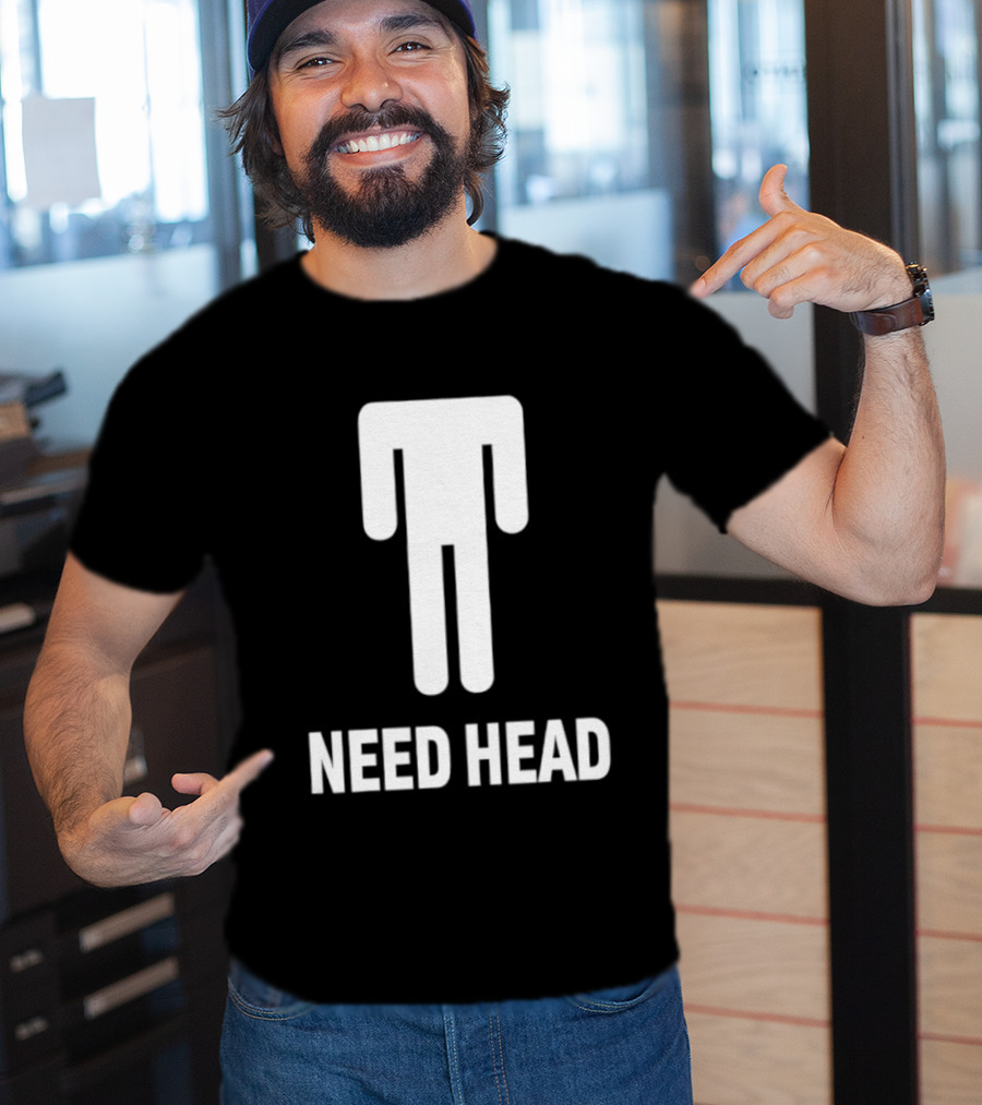 Need Head Humor Adult Sarcastic Iconic Figure T-Shirt