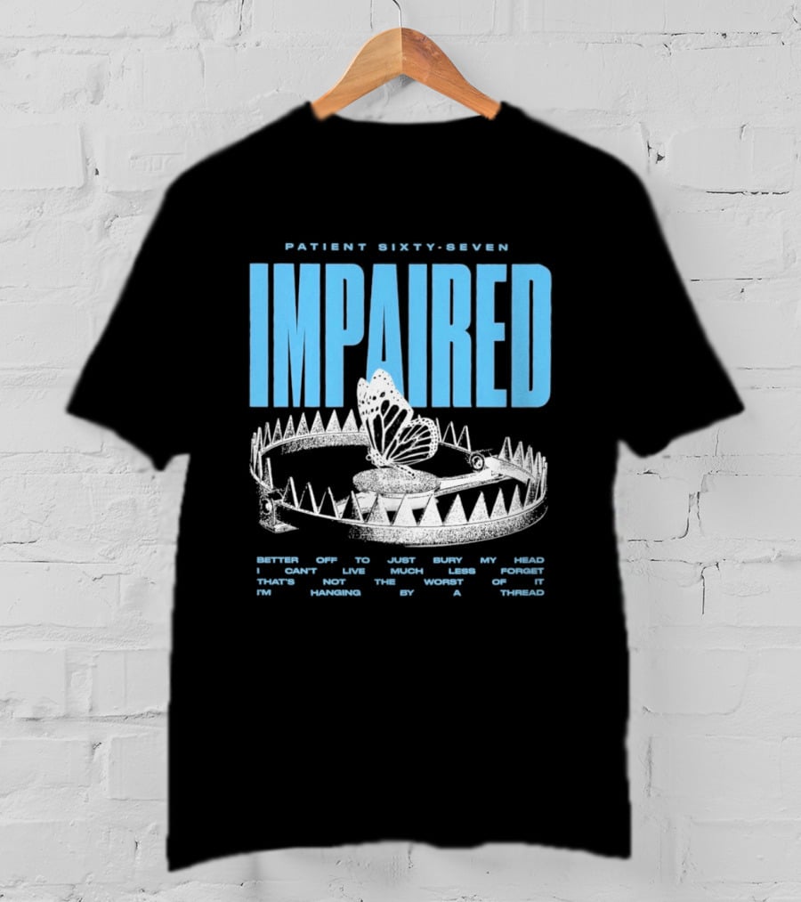 Patient Sixty Seven Impaired Butterfly Trap Stay Out Of Harm Wrap My Head T-Shirt
