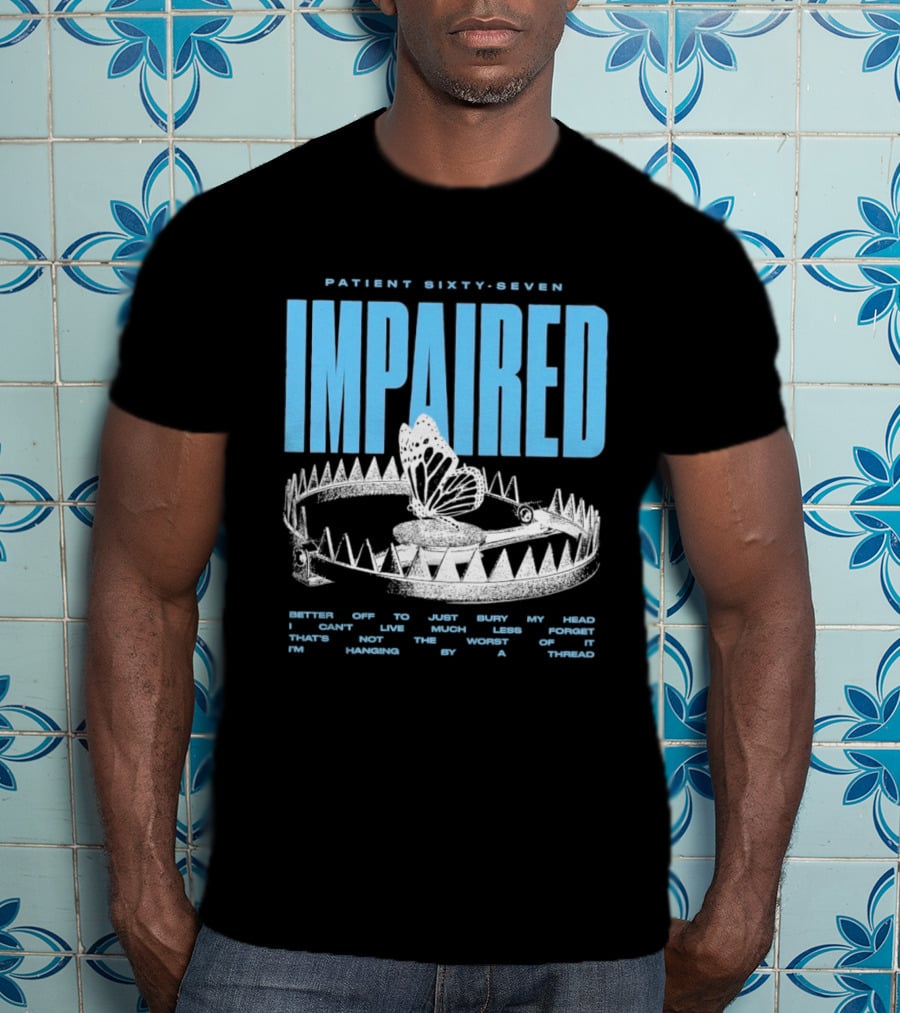 Patient Sixty Seven Impaired Butterfly Trap Stay Out Of Harm Wrap My Head T-Shirt