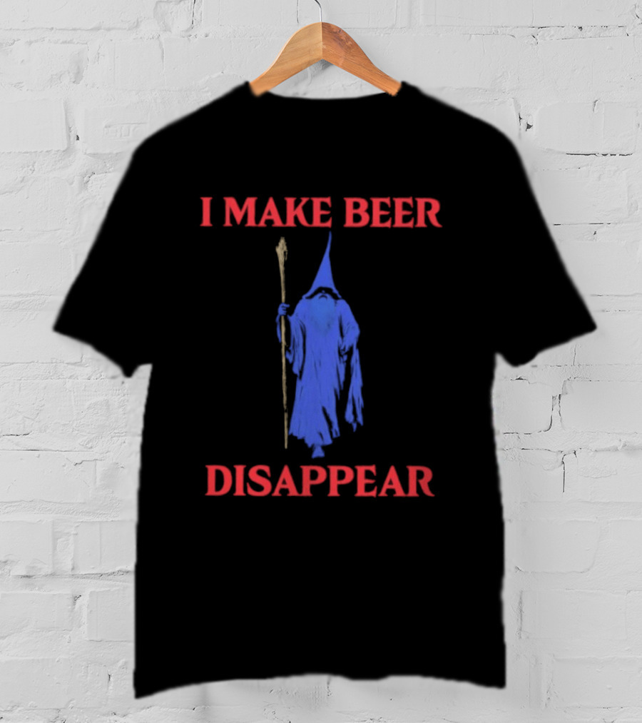 I Make Beer Disappear Wizard Drinking Costume Magic Staff T-Shirt