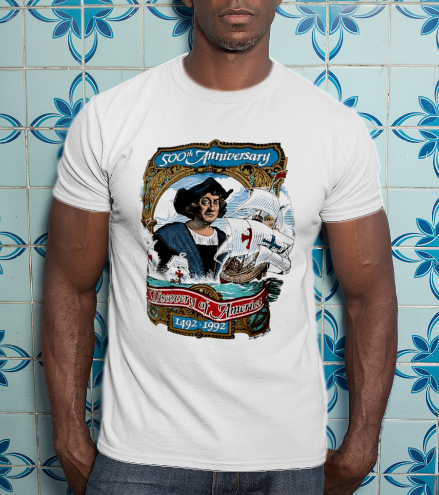 500th Anniversary 1492 1992 Discovery Of America With Christopher Columbus And Historic Ships T-Shirt