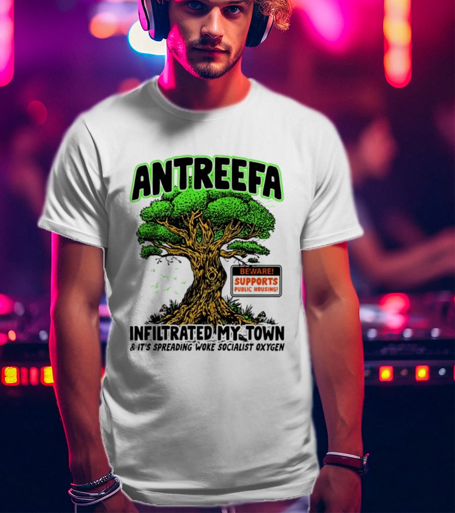 Antreefa Beware Supports Infiltrated My Town Spreading Woke Socialist Oxygen T-Shirt