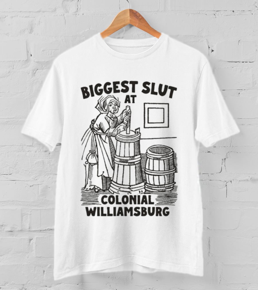 Biggest Slut At Colonial Williamsburg Illustration Historic Humor T-Shirt