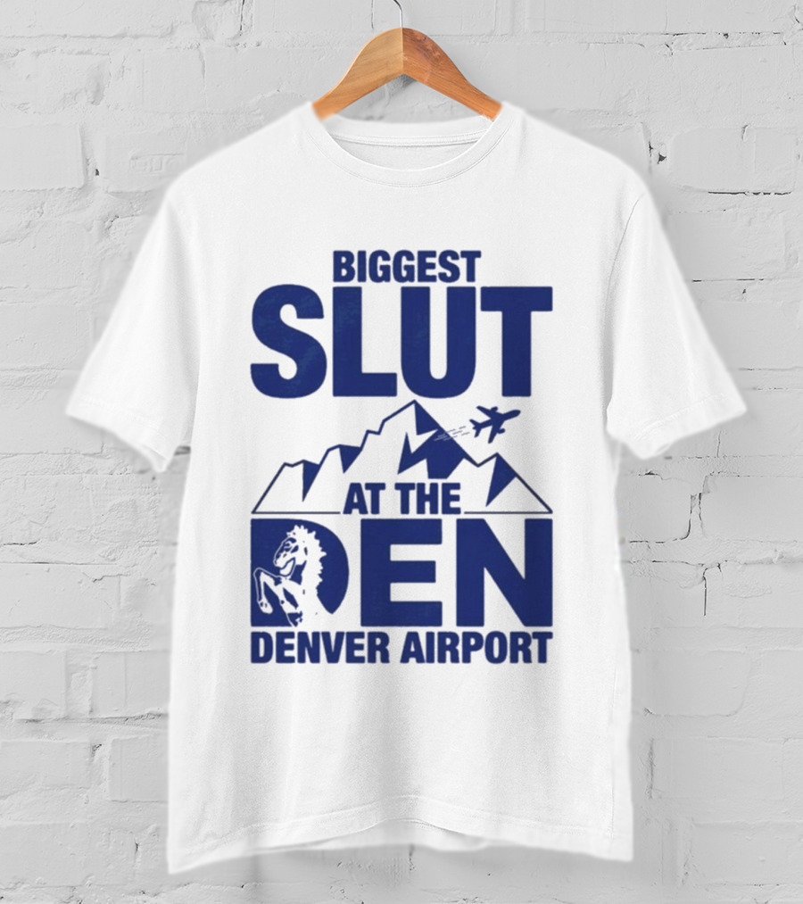 Biggest Slut Denver Airport Mountain Horse Planes T-Shirt