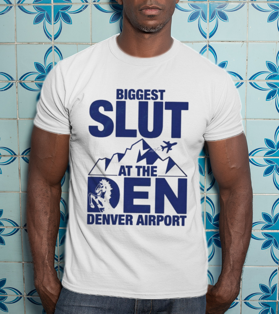 Biggest Slut Denver Airport Mountain Horse Planes T-Shirt