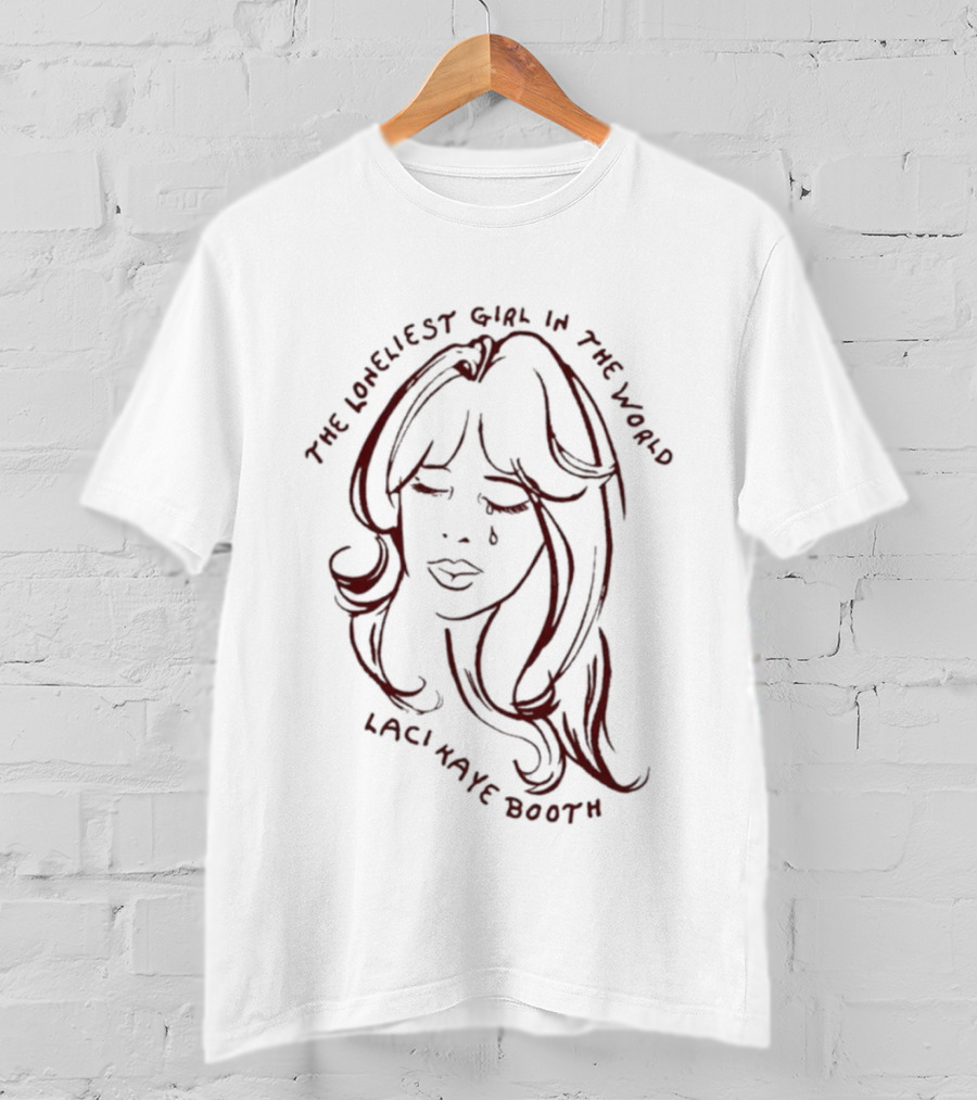 Laci Kaye Booth The Loneliest Girl In The World T-Shirt