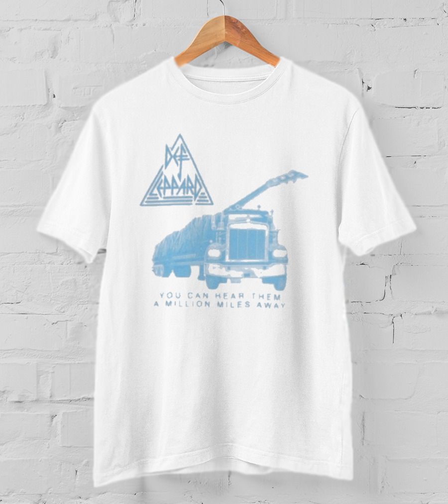 Def Leppard You Can Hear Them A Million Miles Away Truck T-Shirt