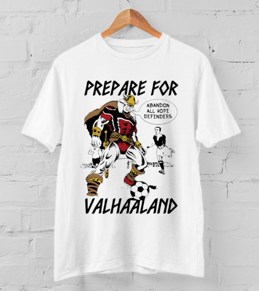 Prepare For Valhaaland Abandon All Hope Defenders T-Shirt