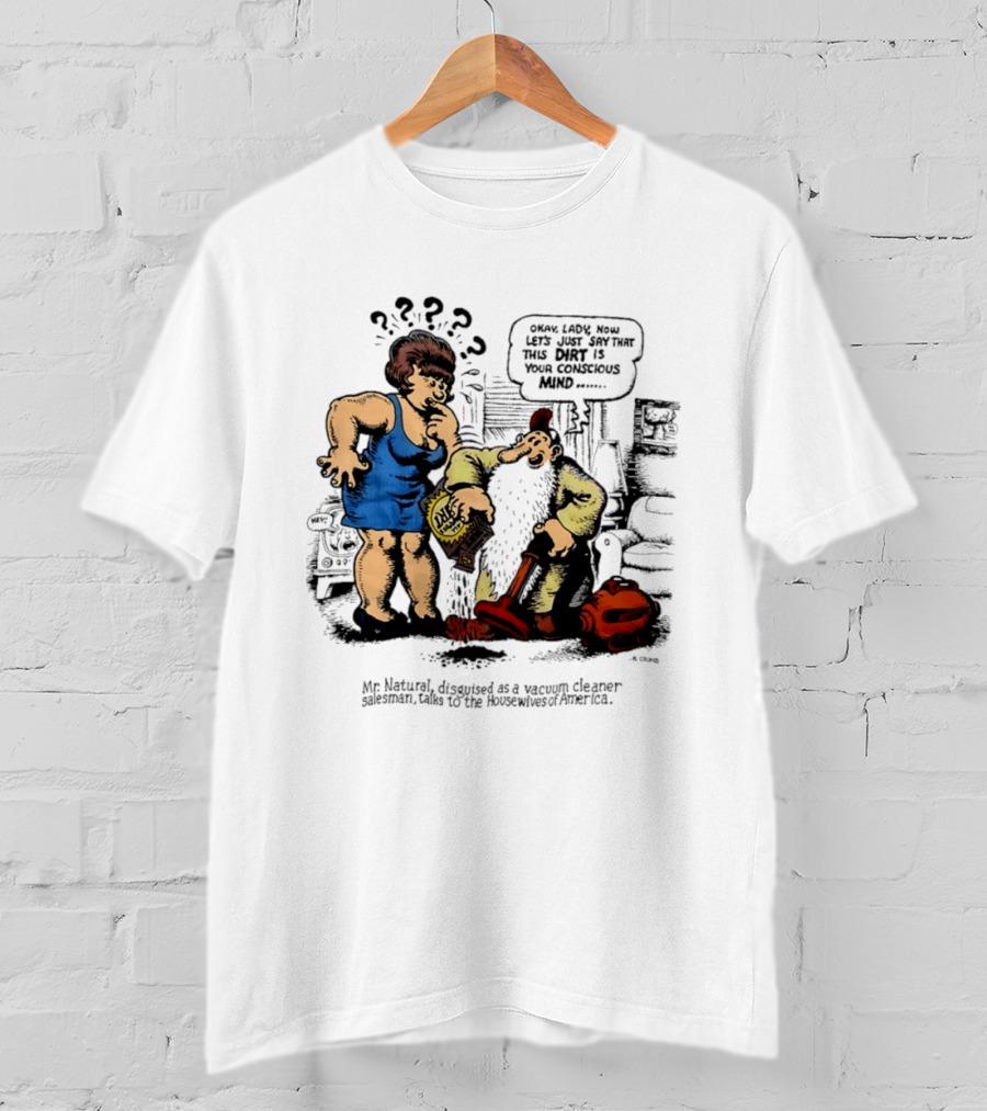 Mr. Natural Vacuum Cleaner Salesman Talks To Housewives Of America T-Shirt