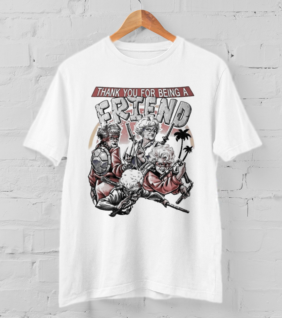 Thank You For Being A Friend Golden Ninja Warriors T-Shirt