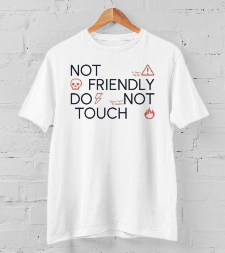 Not Friendly Do Not Touch Caution Symbols And Emojis T-Shirt