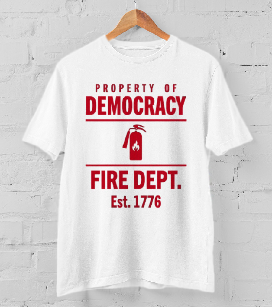 Property Of Democracy Fire Dept Est 1776 Fire Extinguisher T-Shirt