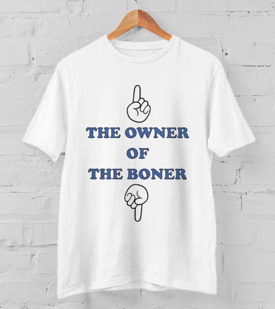 The Owner Of The Boner Humor Adult T-Shirt