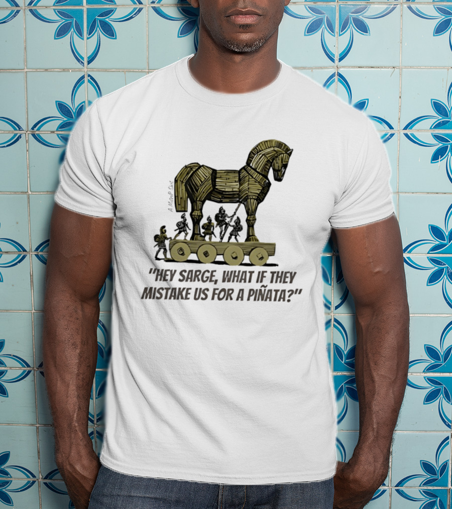 Trojan Horse Hey Sarge What If They Mistake Us For A Piñata Icons And Concept T-Shirt