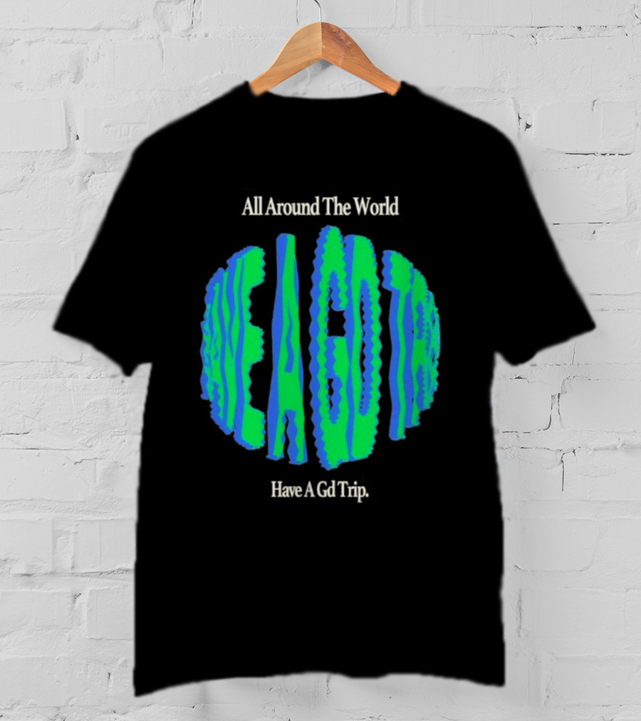 All Around The World Have A GD Trip Travel Globe T-Shirt