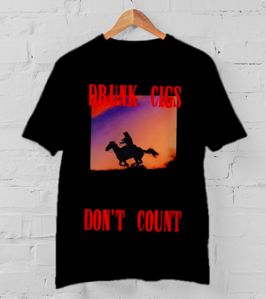 Drunk Cigs Don't Count Cowboy Horse Western T-Shirt