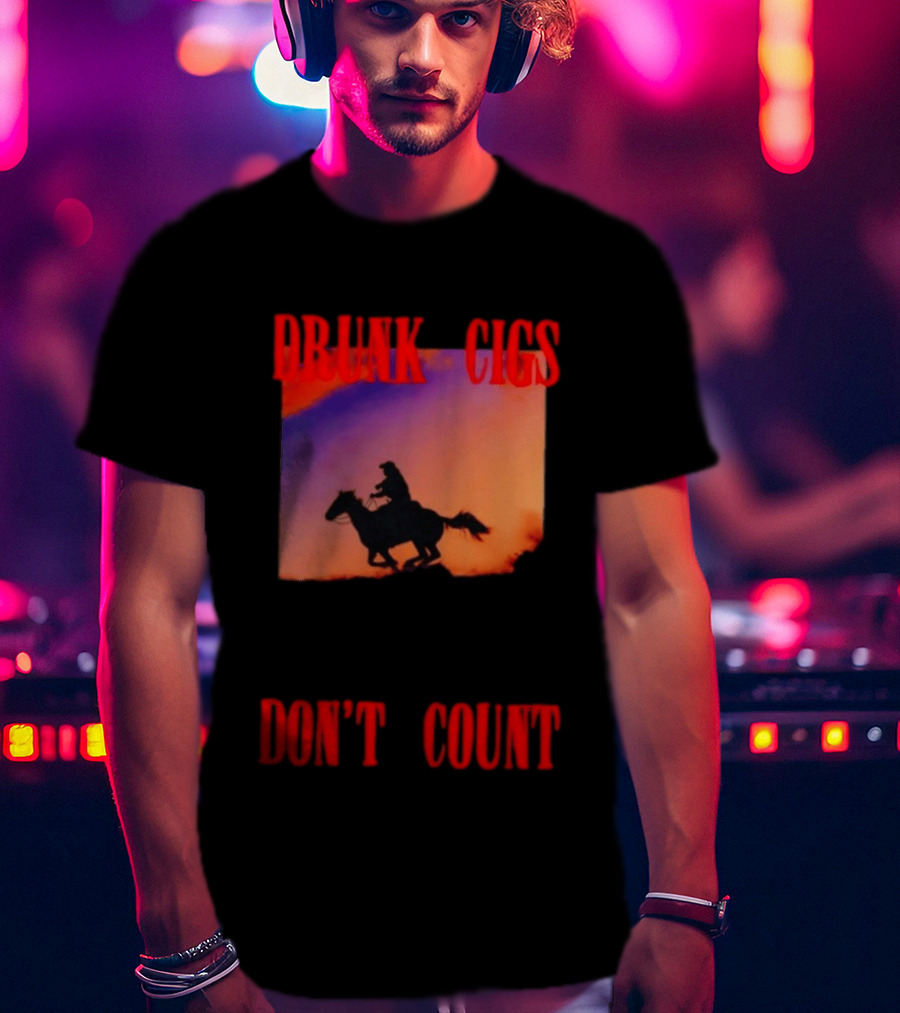 Drunk Cigs Don't Count Cowboy Horse Western T-Shirt