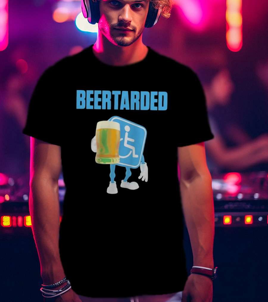 Beertarded Handicap Drinking Humor With Beer T-Shirt
