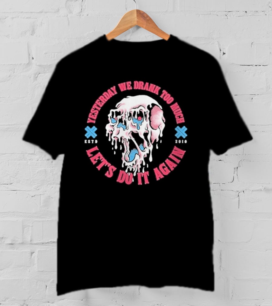Electric Callboy Yesterday We Drank Too Much Let's Do It Again Est 2010 Skull T-Shirt