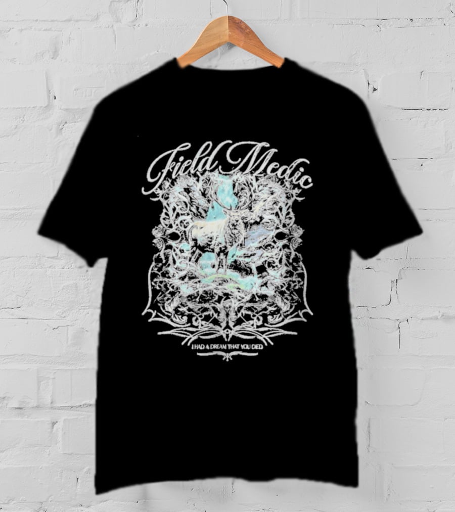 Field Medic I Had A Dream That You Died Elk T-Shirt