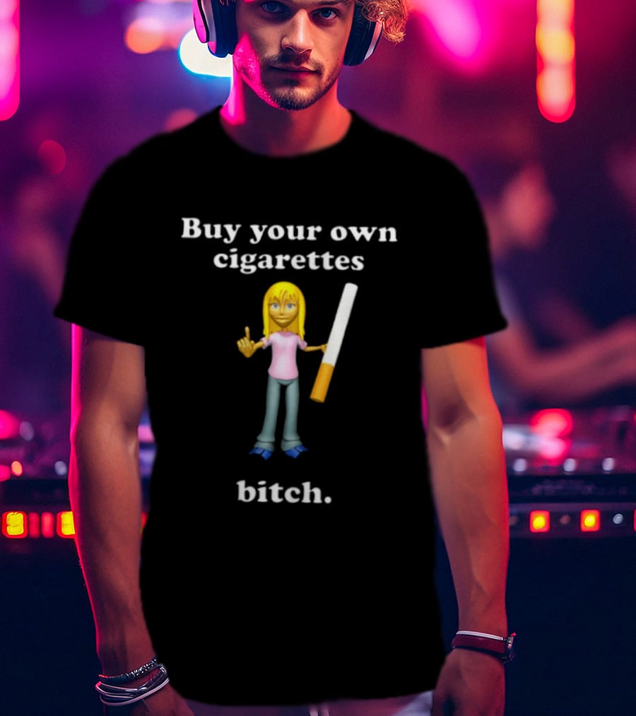 Buy Your Own Cigarettes Bitch Smoking Blonde T-Shirt
