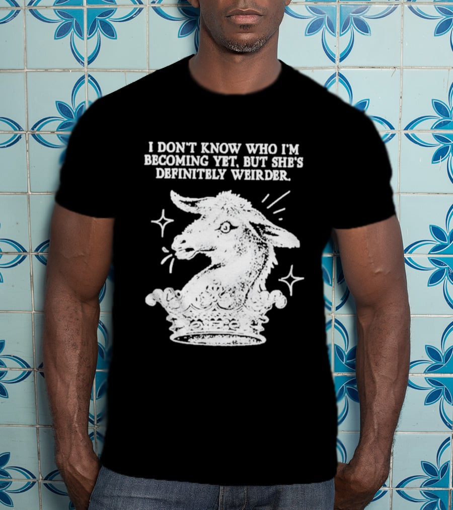 I Don't Know Who I'm Becoming Yet But She's Definitely Weirder Goat T-Shirt