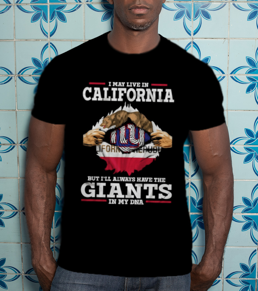 I May Live In California But I'll Always Have The Giants In My DNA NY Giants California Flag Fusion T-Shirt