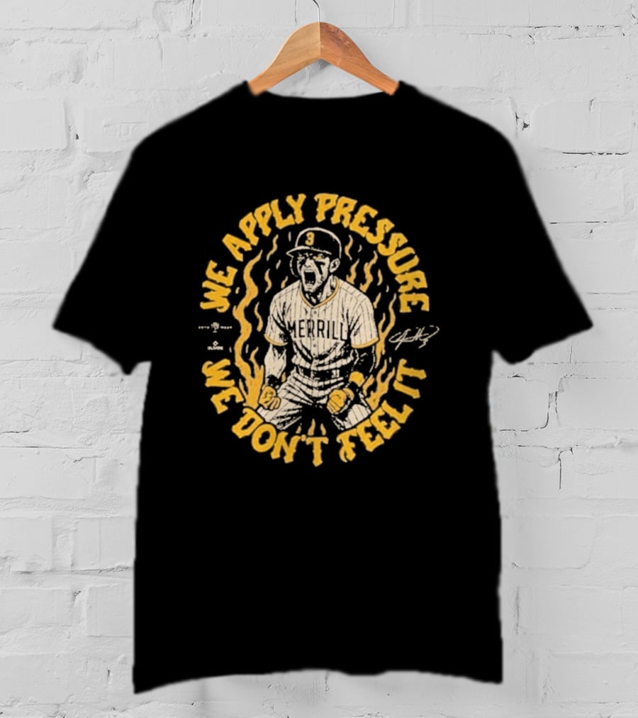 Jackson Merrill We Apply Pressure We Don't Feel It San Diego Padres T-Shirt