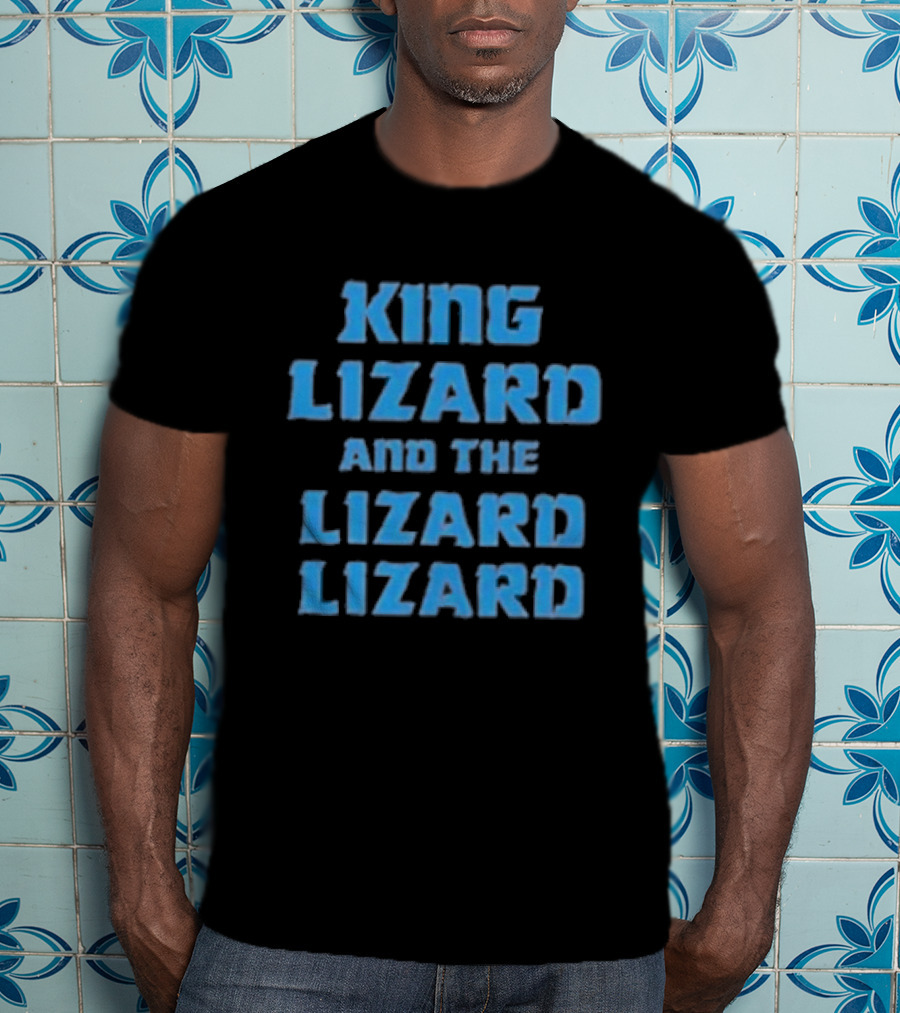 King Lizard And The Lizard Lizard Lizard T-Shirt