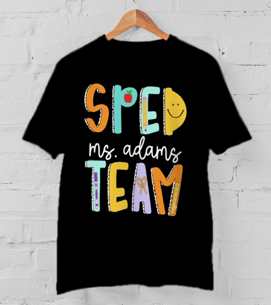 SPED Team Ms. Adams Teacher Pencil Apple Smiley T-Shirt